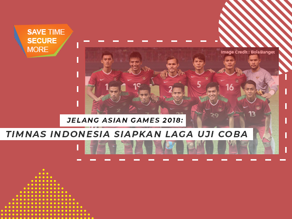 Timnas Indonesia U-23 Siapkan 2 Laga Uji Coba Jelang Asian Games 2018